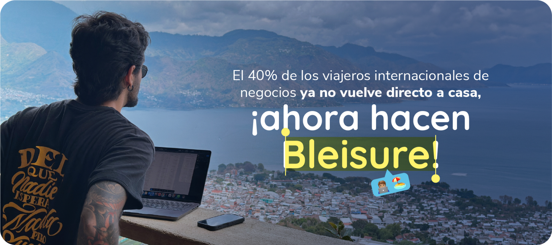 El 40% de los viajeros internacionales de negocios ya no vuelve directo a casa, ¡ahora hacen Bleisure!
