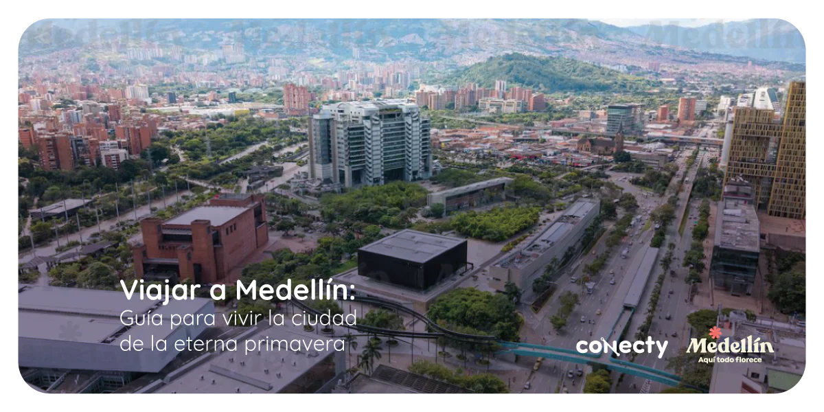 Traveling to Medellín: A Guide to Experiencing the City of Eternal Spring