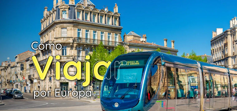 Complete Guide: How to Travel in Europe - Everything You Need to Know About Transport, Connectivity and Essential Tips